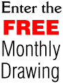 Enter the FREE Montly Drawing!